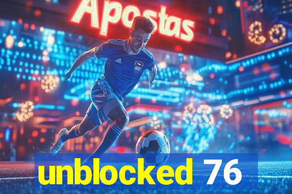 unblocked 76
